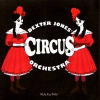 Dexter Jones Circus Orchestra : Side By Side